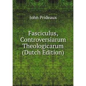   , Controversiarum Theologicarum (Dutch Edition) John Prideaux Books