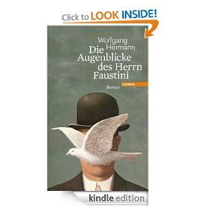 Die Augenblicke des Herrn Faustini Roman (German Edition) Wolfgang 