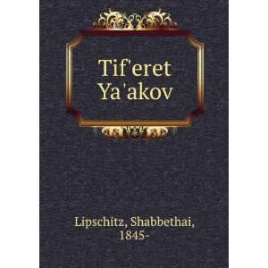  Tiferet Yaakov Shabbethai, 1845  Lipschitz Books