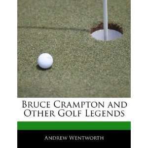  Bruce Crampton and Other Golf Legends (9781170681596 