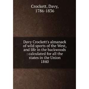   for all the states in the Union. 1840 Davy, 1786 1836 Crockett Books
