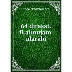  64 dirasat.fi.almujam.alarabi www.akademya.net Books