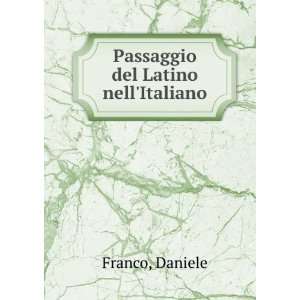  Passaggio del Latino nellItaliano Daniele Franco Books