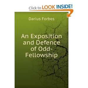 An Exposition and Defence of Odd Fellowship Darius Forbes Books