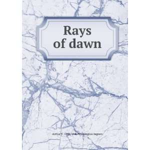  Rays of dawn Arthur F. 1858 1946 Winnington Ingram Books