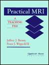 Practical MRI A Teaching File, (0781702003), Jeffrey J. Brown 