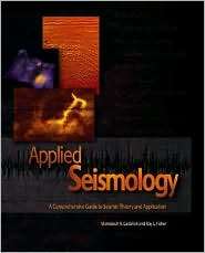 Applied Seismology A Comprehensive Guide to Seismic Theory and 