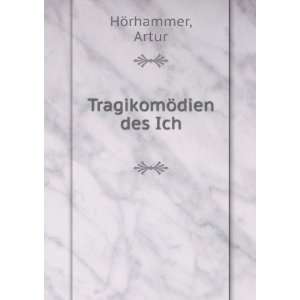  TragikomÃ¶dien des Ich Artur HÃ¶rhammer Books