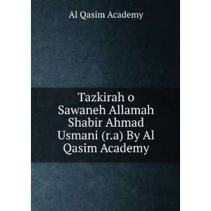 Tazkirah o Sawaneh Allamah Shabir Ahmad Usmani (r.a) By Al Qasim 