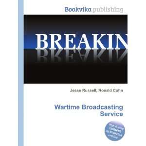 Wartime Broadcasting Service Ronald Cohn Jesse Russell 