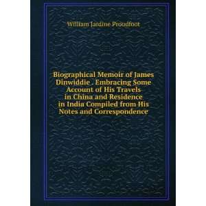 Biographical Memoir of James Dinwiddie . Embracing Some Account of His 