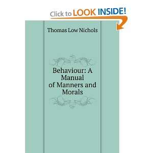   Behaviour A Manual of Manners and Morals Thomas Low Nichols Books