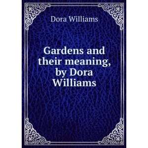  Gardens and their meaning, by Dora Williams Dora Williams Books