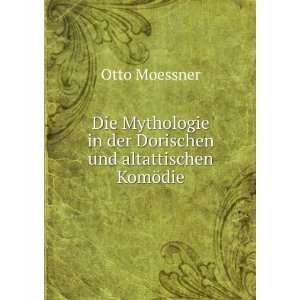   in der Dorischen und altattischen KomÃ¶die Otto Moessner Books