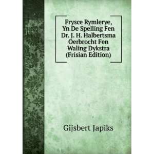   Oerbrocht Fen Waling Dykstra (Frisian Edition) Gijsbert Japiks Books