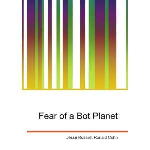 Fear of a Bot Planet Ronald Cohn Jesse Russell  Books