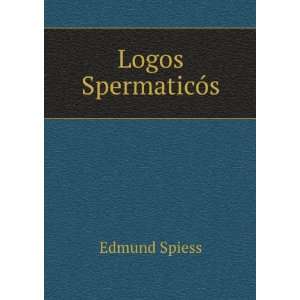  Logos SpermaticÃ³s Edmund Spiess Books