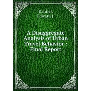   of Urban Travel Behavior  Final Report Edward J. Kannel Books