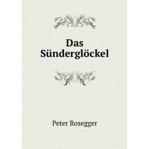  Das SÃ¼nderglÃ¶ckel Peter Rosegger Books