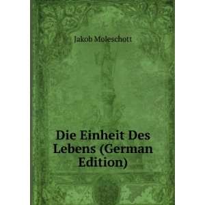  Die Einheit Des Lebens (German Edition) Jakob Moleschott Books