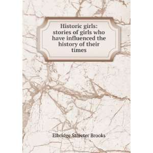   influenced the history of their times Elbridge Streeter Brooks Books