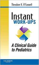 Instant Work ups A Clinical Guide to Pediatrics, (1416054626 
