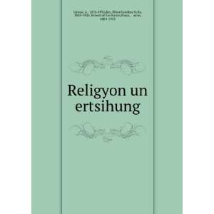  Religyon un ertsihung A., 1874 1932,Key, Ellen Karolina 