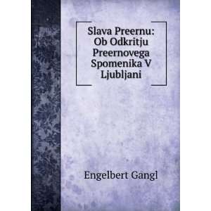   Ob Odkritju Preernovega Spomenika V Ljubljani Engelbert Gangl Books