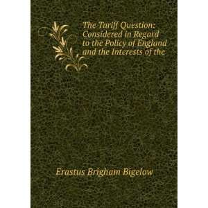   of England and the Interests of the . Erastus Brigham Bigelow Books