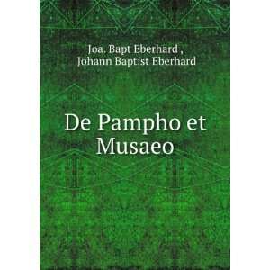   Pampho et Musaeo Johann Baptist Eberhard Joa. Bapt Eberhard  Books