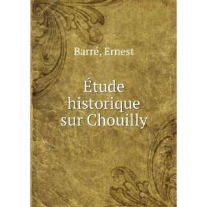  Ã?tude historique sur Chouilly Ernest BarrÃ© Books