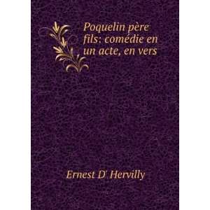   re & fils comÃ©die en un acte, en vers Ernest D Hervilly Books
