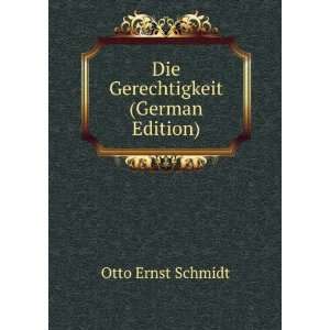    Die Gerechtigkeit (German Edition) Otto Ernst Schmidt Books