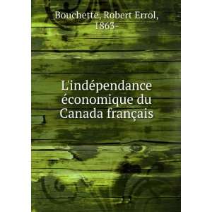   Canada franÃ§ais Robert Errol, 1863  Bouchette  Books