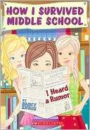 Heard a Rumor (How I Survived Middle School Series #3)