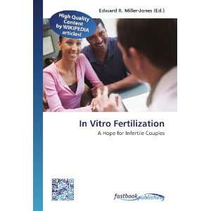 In Vitro Fertilization A Hope for Infertile Couples