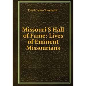 MissouriS Hall of Fame Lives of Eminent Missourians Floyd Calvin 