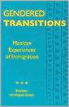 Gendered Transitions Mexican Experiences of Immigration, (0520075145 