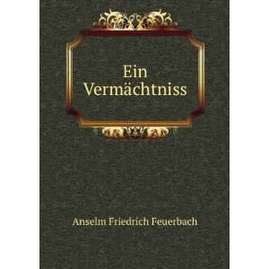  Ein VermÃ¤chtniss Anselm Friedrich Feuerbach Books