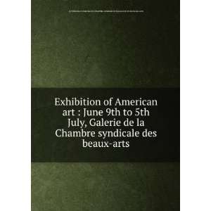  Exhibition of American art  June 9th to 5th July, Galerie de 