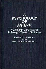 Psychology of Hope An Antidote to the Suicidal Pathology of Western 