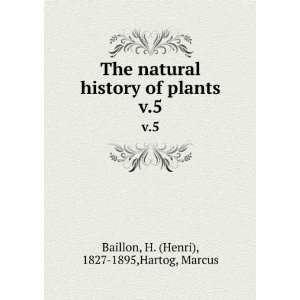   of plants. v.5 H. (Henri), 1827 1895,Hartog, Marcus Baillon Books