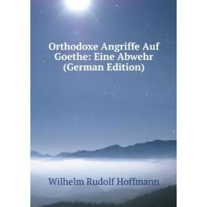  Orthodoxe Angriffe Auf Goethe Eine Abwehr (German Edition 