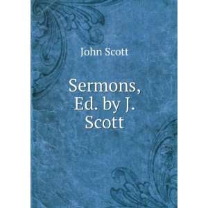  Sermons, Ed. by J. Scott John Scott Books