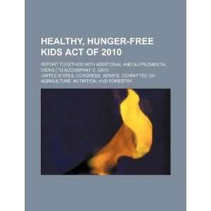 Healthy, Hunger Free Kids Act of 2010 report together with additional 