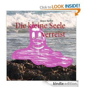 Die kleine Seele verreist   Lebensreise   (German Edition) Beate 