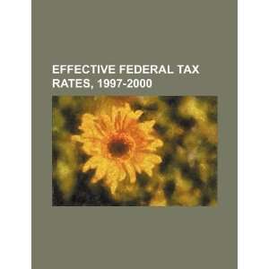   federal tax rates, 1997 2000 (9781234260507) U.S. Government Books