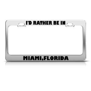 Rather Be In Miami Florida license plate frame Stainless Metal Tag 