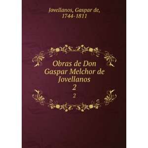   Melchor de Jovellanos. 2 Gaspar de, 1744 1811 Jovellanos Books