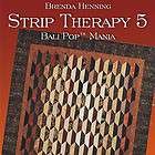 STRIP THERAPY 5 Brenda Henning Bali Pop Quilts NEW BOOK Jelly Roll 